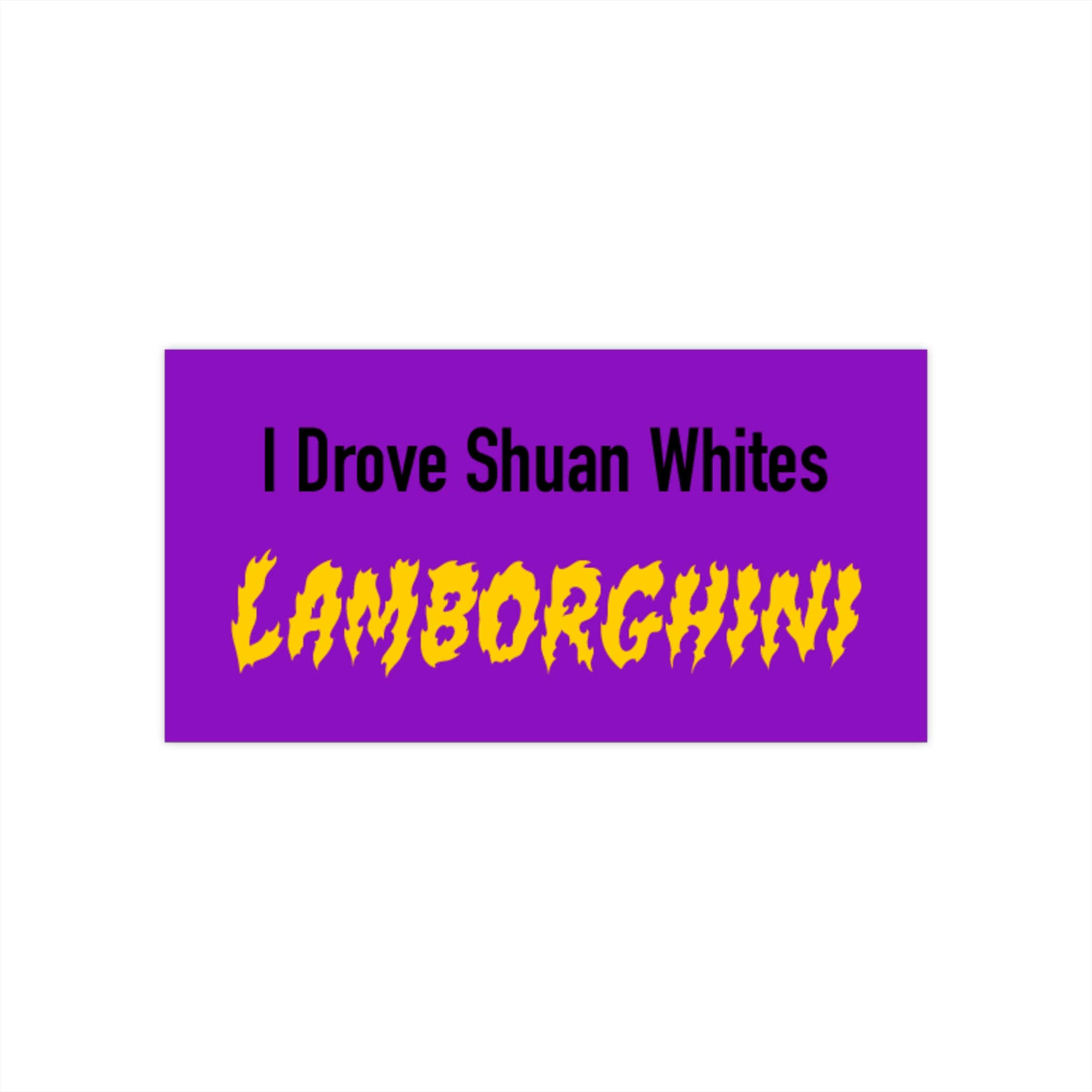 I Drove Shaun White's Lamborghini — Bumper Sticker